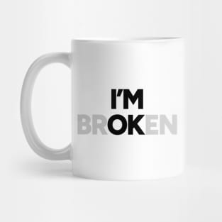 I'm OK I'm brOKen Mug